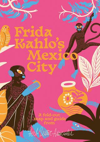 Cover of Frida Kahlo's Mexico City, a fold-out map and guide from Herb Lester Associates. Illustration in hot pink, orange and blue shows two monkeys, a parrot, tropical leaves and a patterned pot.