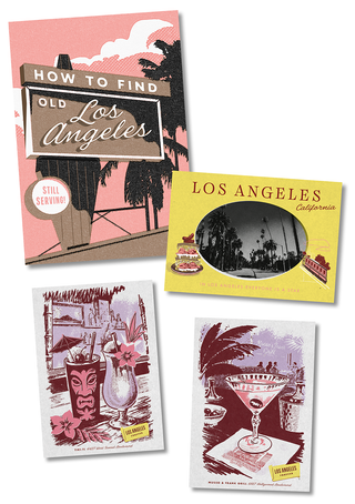 Cover of How To Find Old Los Angeles shown with three items from the accompanying postcard set: a yellow 'Los Angeles, California' postcard and illustrated cards for a tropical cocktail scene and Musso & Frank Grill.