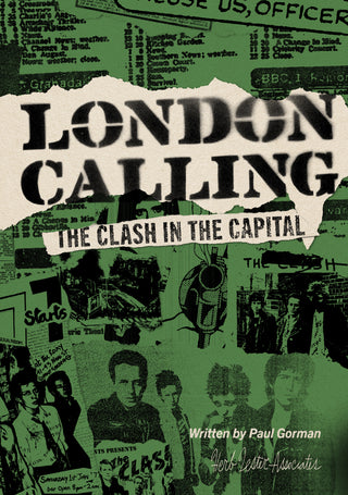 Cover of London Calling: The Clash In The Capital, written by Paul Gorman and published by Herb Lester Associates. Green background collaged with torn newspaper clippings and black-and-white photographs of the band, with the title in torn-paper stencil lettering and the strap-line 'The Clash In The Capital'.