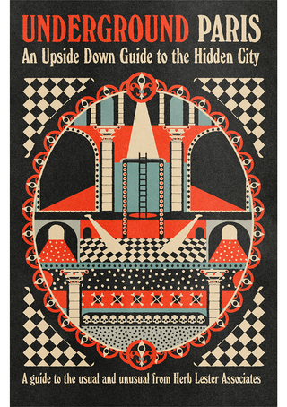 Cover for Underground Paris: An Upside Down Guide to the Hidden City, published by Herb Lester Associates. Illustration in red, black, cream and teal shows an ornate arched underground scene inside a scalloped oval border, with classical columns, a ladder descending into darkness, checkerboard flooring, and a row of skulls and crossed bones near the base.